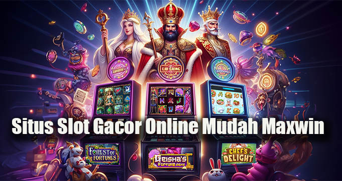 Situs Slot Gacor Online Mudah Maxwin